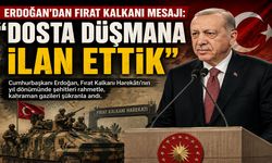 ERDOĞAN’DAN FIRAT KALKANI MESAJI