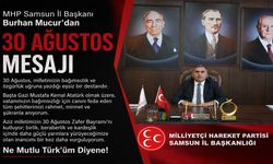 MHP Samsun İl Başkanı Burhan Mucur’dan 30 Ağustos mesajı