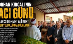 Orhan Kırcalı’nın Dayısı Mehmet Ali Kurt Son Yolculuğuna Uğurlandı