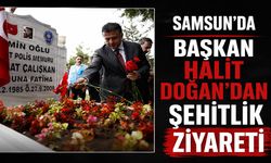 Samsun’da Başkan Halit Doğan’dan Şehitlik Ziyareti