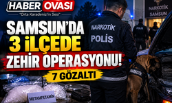 SAMSUN’DA 3 İLÇEDE ZEHİR OPERASYONU
