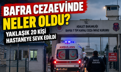 BAFRA CEZAEVİNDE GIDA ZEHİRLENMESİ İDDİASI!