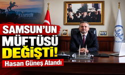 Samsun’un Müftüsü Değişti