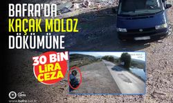 BAFRA’DA KAÇAK MOLOZ DÖKÜMÜNE 30 BİN LİRA CEZA