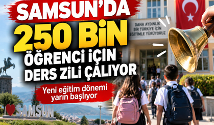 SAMSUN’DA 250 BİN ÖĞRENCİ İÇİN DERS ZİLİ ÇALIYOR