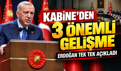 KABİNE SONRASI ERDOĞAN TEK TEK AÇIKLADI