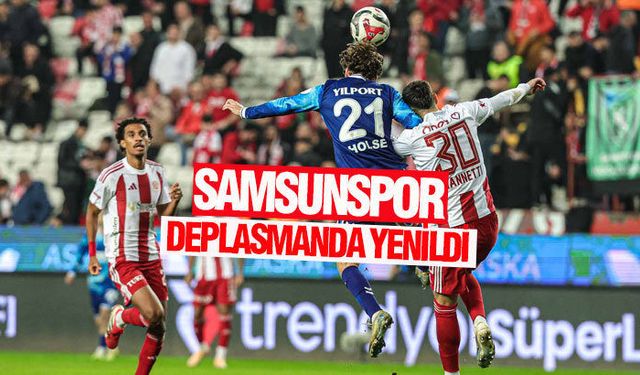 Samsunspor, Antalya Deplasmanından Mağlubiyetle Döndü