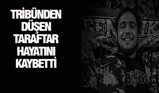 Tribünden düşen taraftar hayatını kaybetti