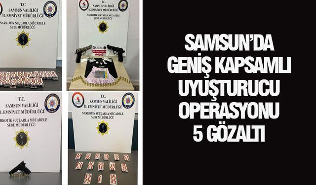Samsun'da geniş kapsamlı uyuşturucu operasyonu 5 gözaltı