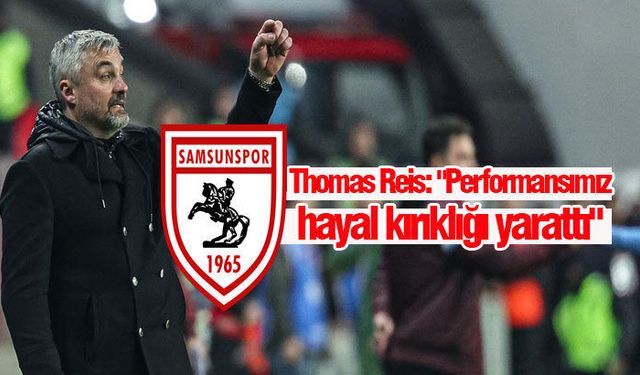Thomas Reis: "Performansımız hayal kırıklığı yarattı"