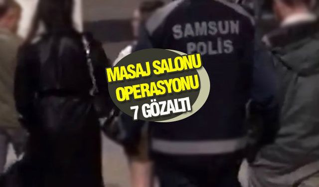 Samsun'da masaj salonuna operasyon!