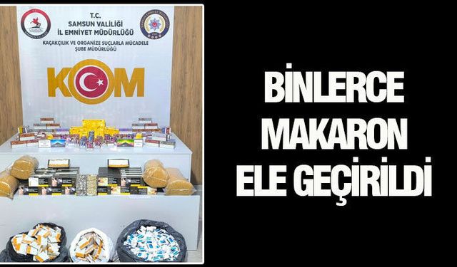 Samsun'da iki ilçede binlerce makaron ele geçirildi
