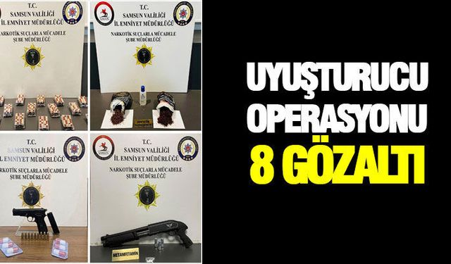 Samsun'da Narkotik Operasyonu: 8 Gözaltı