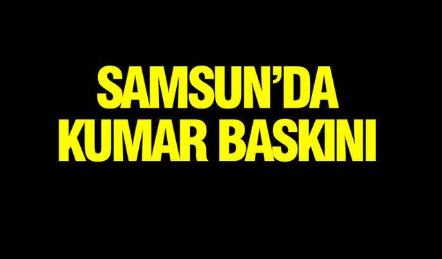 Samsun'da Kıraathaneye Kumar Baskını