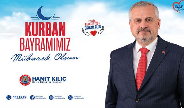 BAŞKAN KILIÇ'IN KURBAN BAYRAMI MESAJI