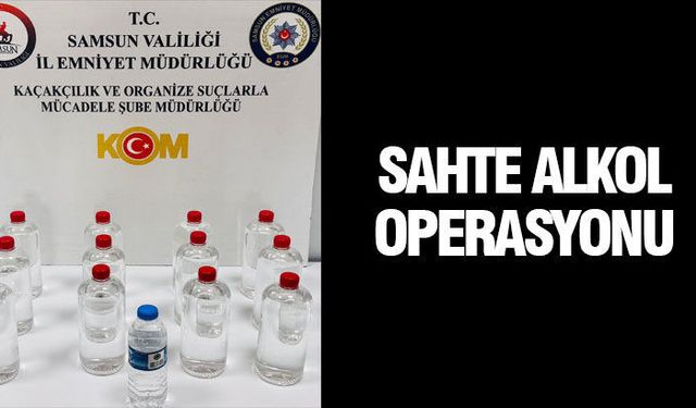 Samsun'da Sahte Alkol Operasyonu: 1 Gözaltı