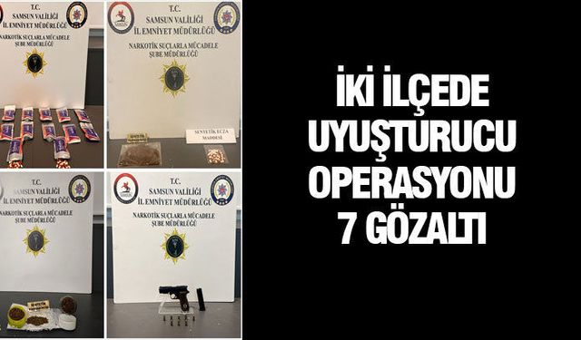 Samsun'da uyuşturucu operasyonu 7 gözaltı