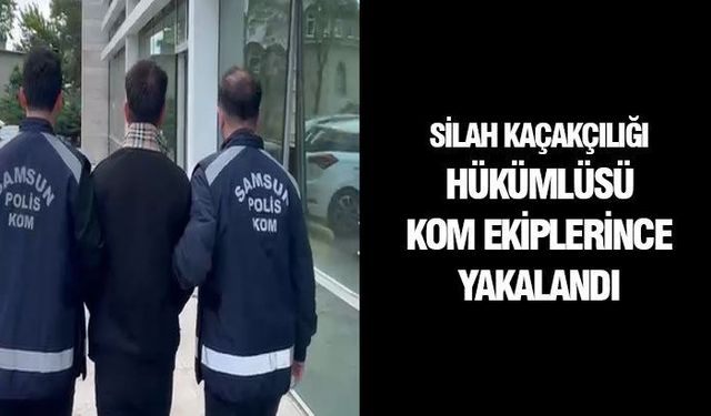 Samsun'da silah kaçakçılığı hükümlüsü yakalandı