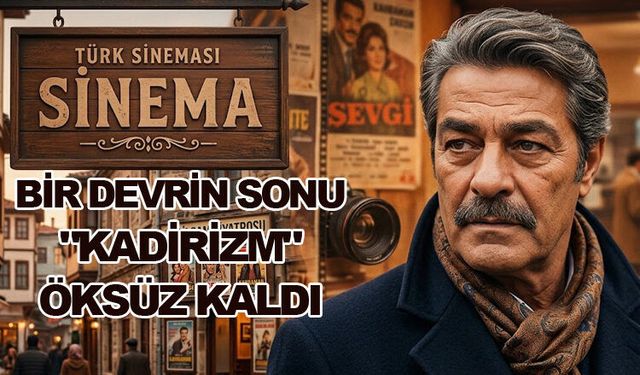 KADİR İNANIR 77 YAŞINDA HAYATA VEDA ETTİ