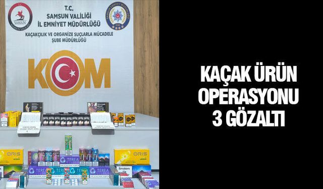 Samsun'da Kaçak Ürün Operasyonu: 3 Kişi Yakalandı