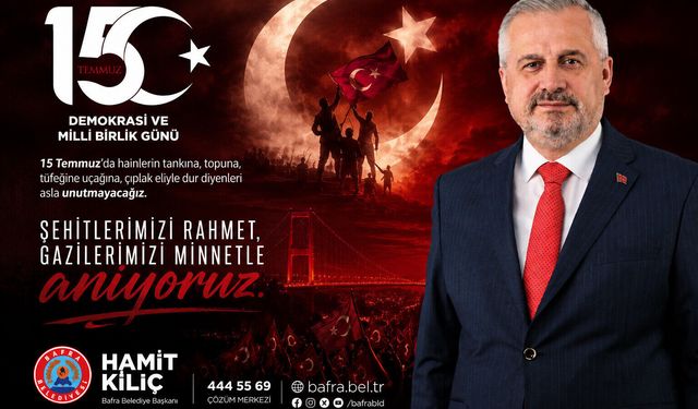 BAŞKAN KILIÇ’IN 15 TEMMUZ MESAJI