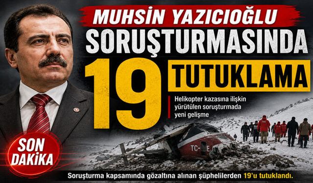 Yazıcıoğlu Soruşturmasında 19 Tutuklama