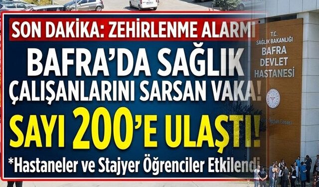 Sağlık Çalışanlarını Sarsan Zehirlenme Vakası Sayı 200'e Ulaştı!