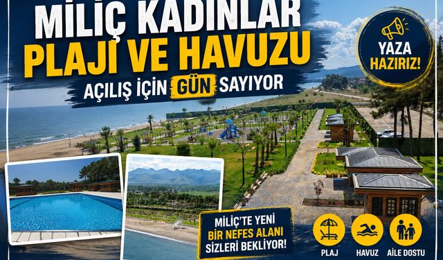 MİLİÇ KADINLAR PLAJI VE HAVUZU AÇILIŞ İÇİN GÜN SAYIYOR