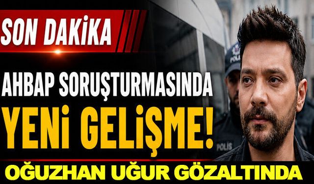 OĞUZHAN UĞUR GÖZALTINDA