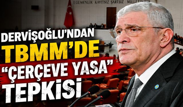 Dervişoğlu’ndan TBMM’de “Çerçeve Yasa” Tepkisi
