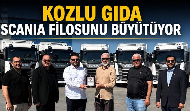 Kozlu Gıda Scania Filosunu Büyütüyor