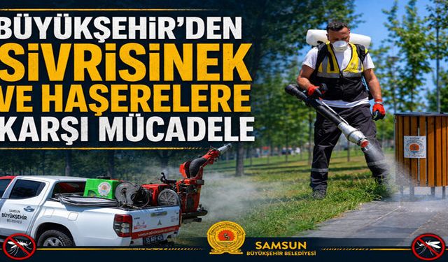 BÜYÜKŞEHİR’DEN SİVRİSİNEK VE HAŞERELERE KARŞI MÜCADELE