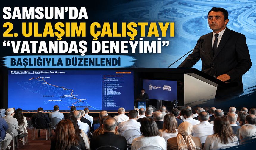 2.ULAŞIM ÇALIŞTAYI “VATANDAŞ DENEYİMİ” BAŞLIĞIYLA DÜZENLENDİ