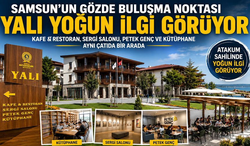 Samsun’un Gözde Buluşma Noktası Yalı Yoğun İlgi Görüyor