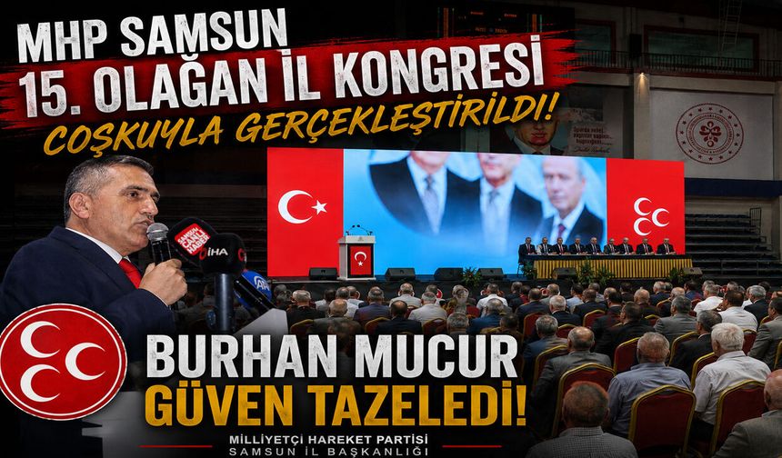 MHP Samsun 15. Olağan İl Kongresi Coşkuyla Gerçekleştirildi