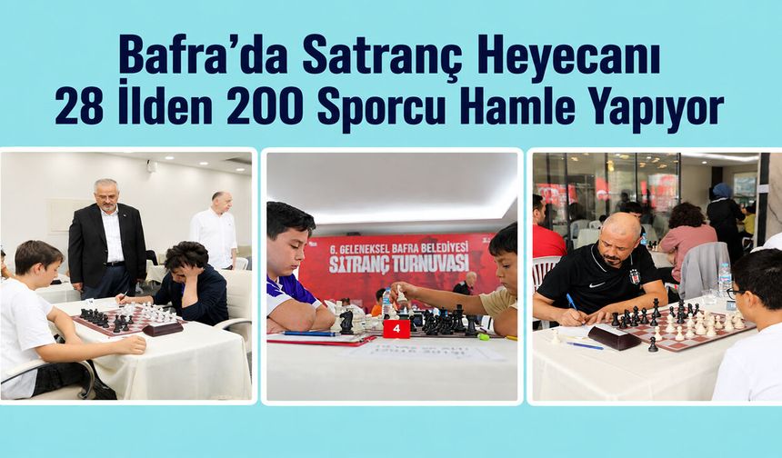Bafra’da Satranç Heyecanı 28 İlden 200 Sporcu Hamle Yapıyor