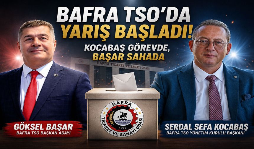 Bafra TSO’da Seçim Havası Kocabaş ve Başar Sahada