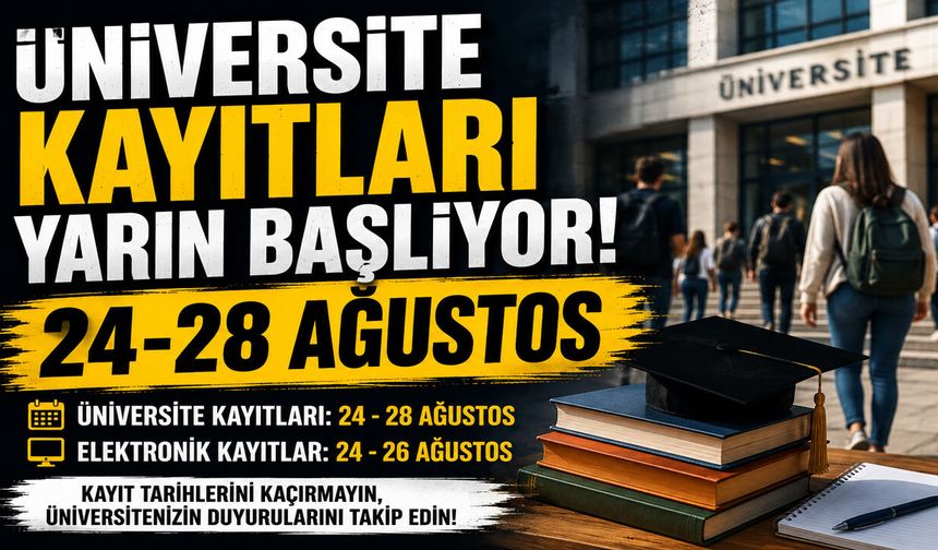 Üniversite Kayıtları Yarın Başlıyor