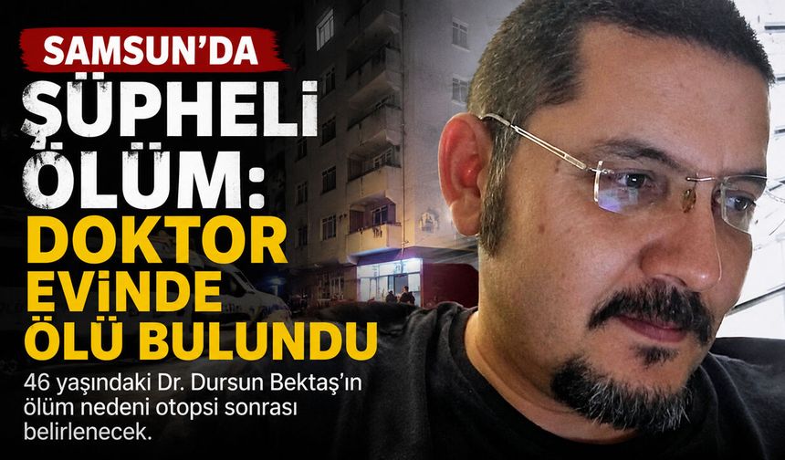 Doktor Dursun Bektaş Evinde Ölü Bulundu