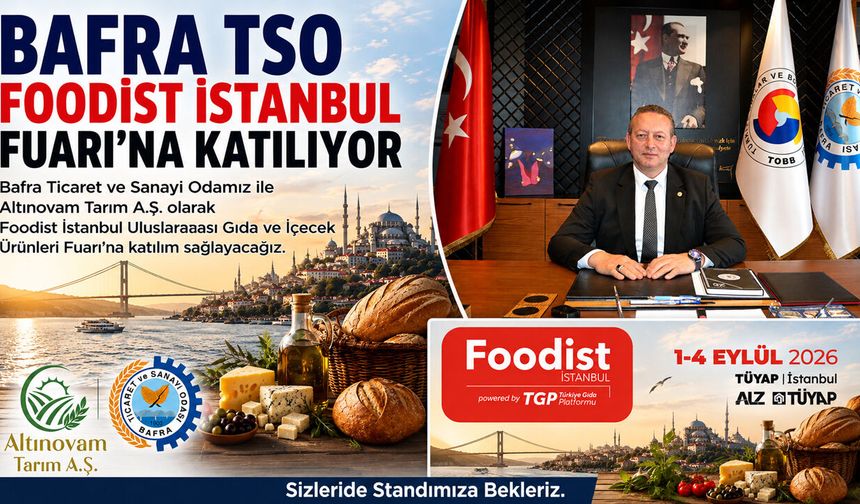 Bafra TSO FOODIST İstanbul Fuarına Katılıyor