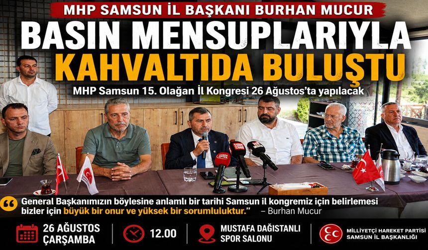 Burhan Mucur Basınla Buluştu