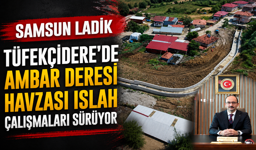 Ambar Deresi Havzası Islahı çalışmaları devam ediyor