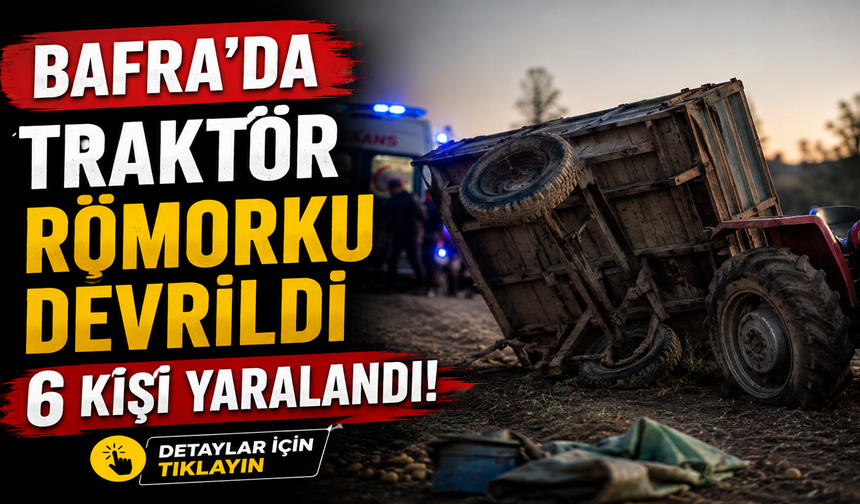 Bafra’da Traktör Römorku Devrildi