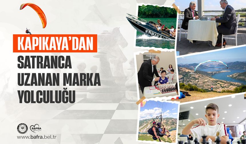 KAPIKAYA’DAN SATRANCA UZANAN MARKA YOLCULUĞU