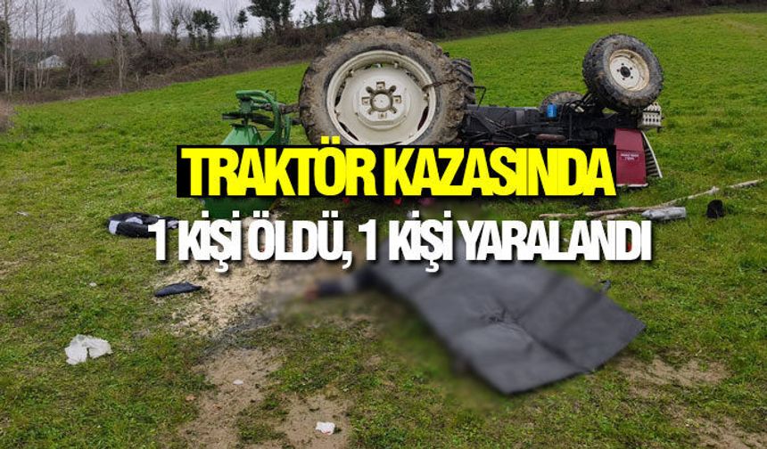 Alaçam'da Traktör Kazası: 1 Ölü, 1 Yaralı