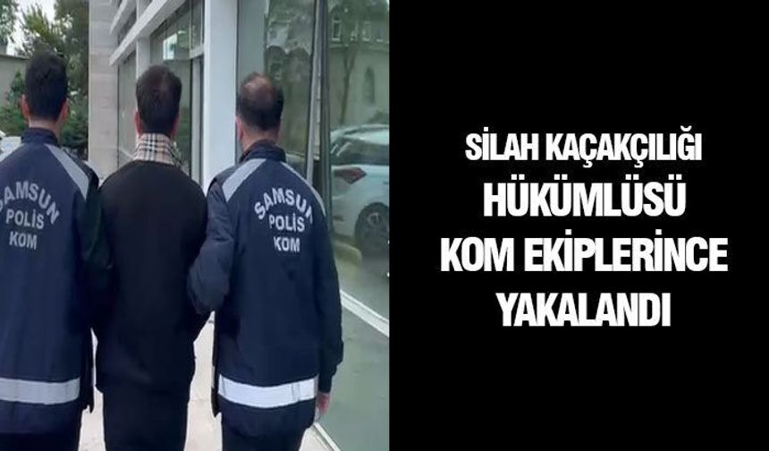 Samsun'da silah kaçakçılığı hükümlüsü yakalandı