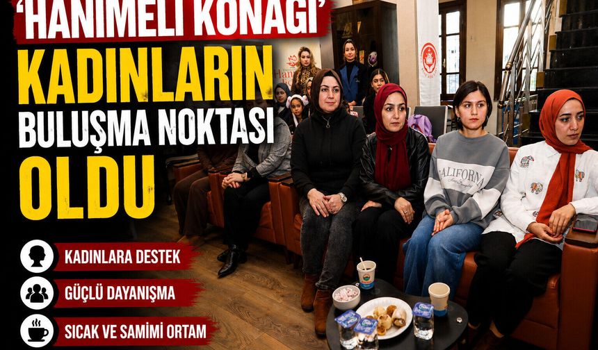 ‘Hanımeli Konağı’ Kadınların Buluşma Noktası Oldu