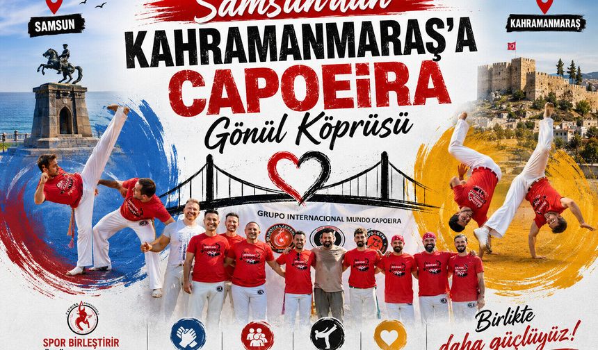 Samsun’dan Kahramanmaraş’a  Capoeira Gönül Köprüsü