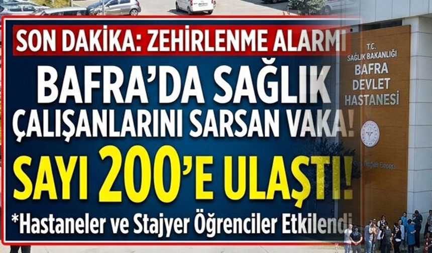 Sağlık Çalışanlarını Sarsan Zehirlenme Vakası Sayı 200'e Ulaştı!