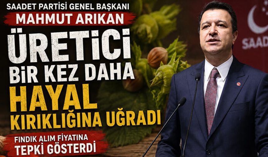 Genel Başkan ARIKAN`DAN fındık alım fiyatına tepki